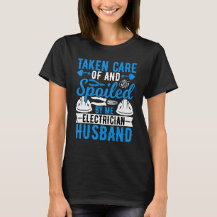 Taken Care of by Me Electrician Electrician Husb T-Shirt