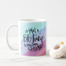 Takes a Big Heart to Help Shape Little Minds Mug