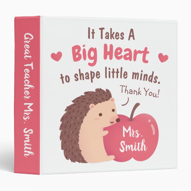 Takes A Big Heart To Shape Little Minds Hedgehog Binder (Front/Spine)