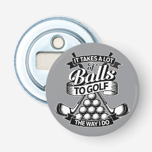 Takes A Lot Of Balls - funny golf Bottle Opener