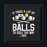 Takes A Lot Of To Golf Funny Golf Golfing Golfer M Magnet<br><div class="desc">Takes A Lot Of To Golf Funny Golf Golfing Golfer Men</div>