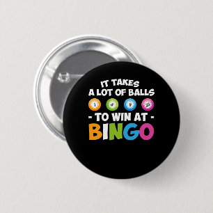 Takes Lot Of Balls To Win At Bingo Lover 2 Inch Round Button