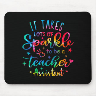 Takes Lots Of Sparkle To Be A Teacher Istant Mouse Pad