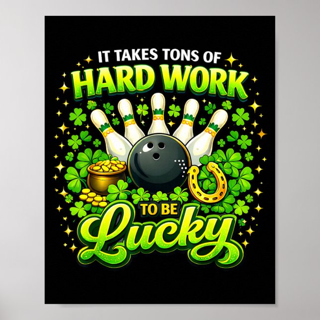 Takes tons of hard work to be lucky st patricks poster (Front)