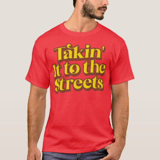 Takin It to the Streets Retro Faded Style Type Des T-Shirt
