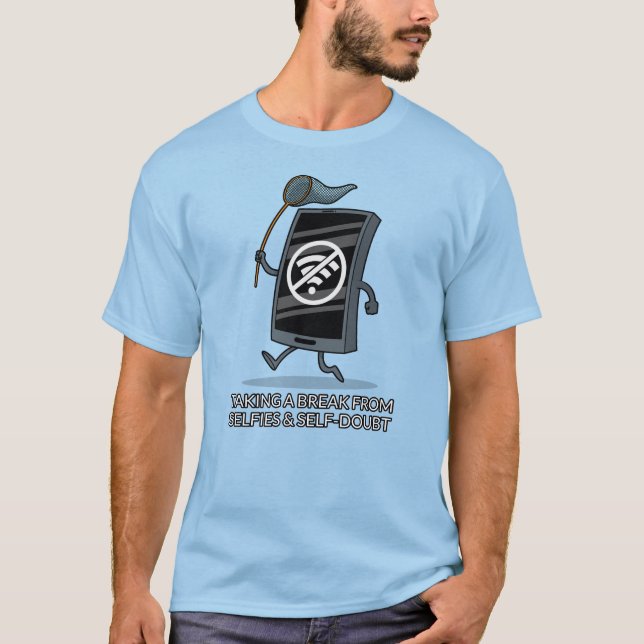 Taking a Break From Selfies & Self-Doubt T-Shirt (Front)