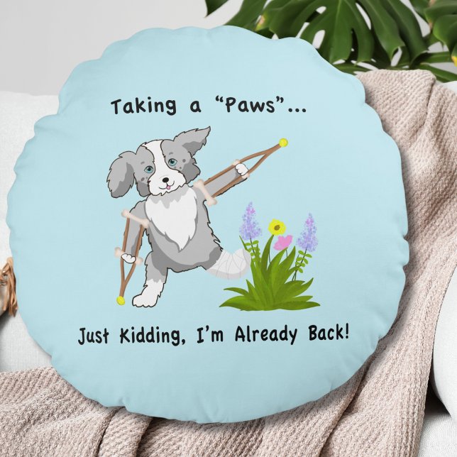 Taking a "Paws" Collie On Crutches Round Pillow (Creator Uploaded)