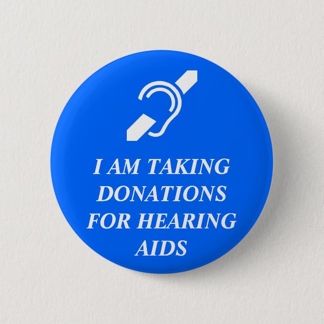 Taking Donations for Hearing Aids 2 Inch Round Button (Front)