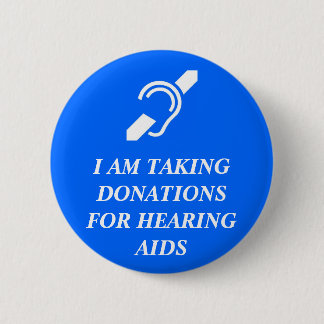 Taking Donations for Hearing Aids 2 Inch Round Button