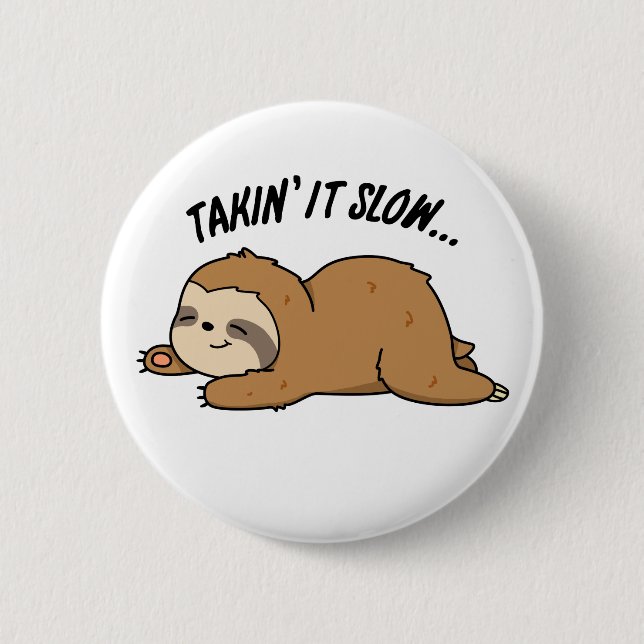 Taking It Slow Cute Sloth Pun 2 Inch Round Button (Front)