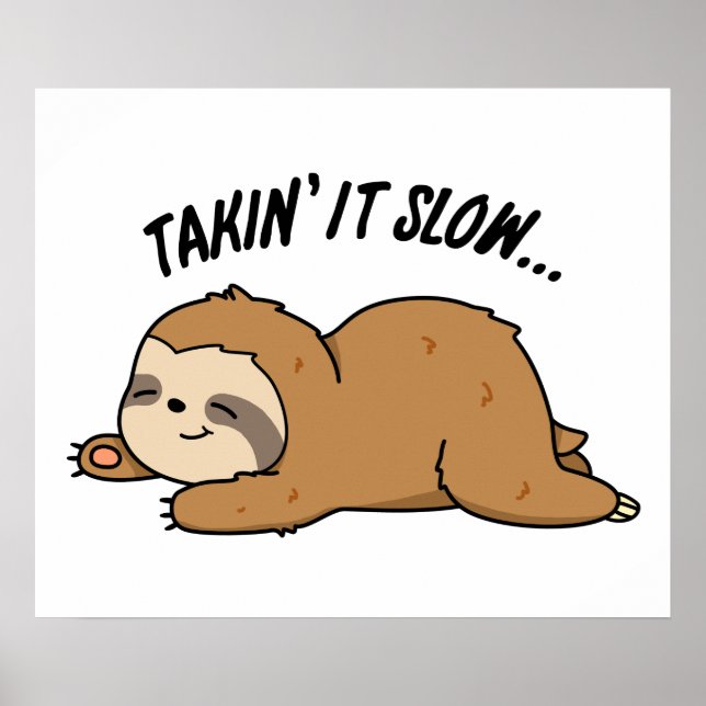 Taking It Slow Cute Sloth Pun Poster (Front)