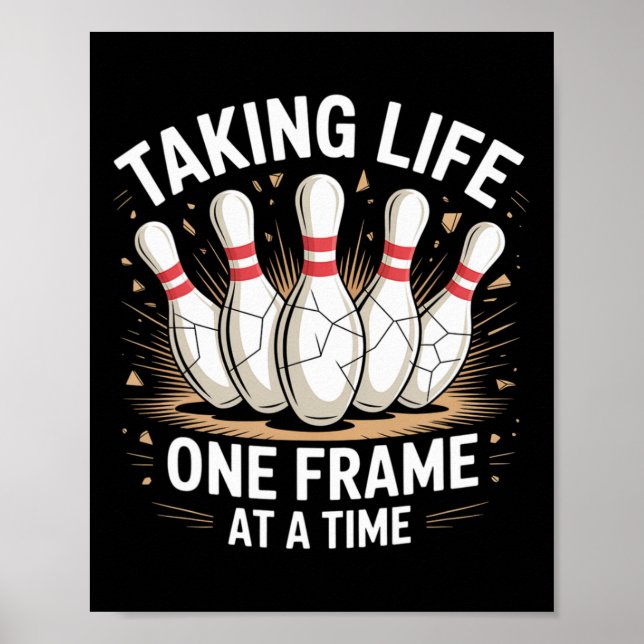 Taking Life One Frame At A Time Bowling Fun  Poster (Front)