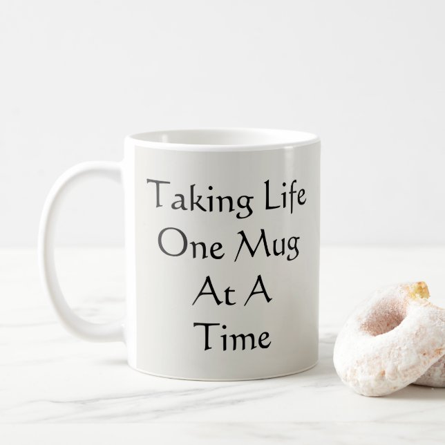 Taking Life One Mug At A Time  (With Donut)
