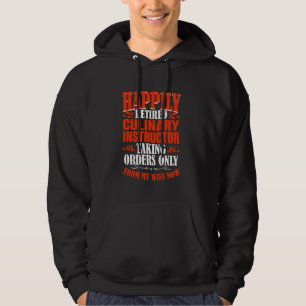 Taking Orders From My Wife Now Retired Culinary In Hoodie
