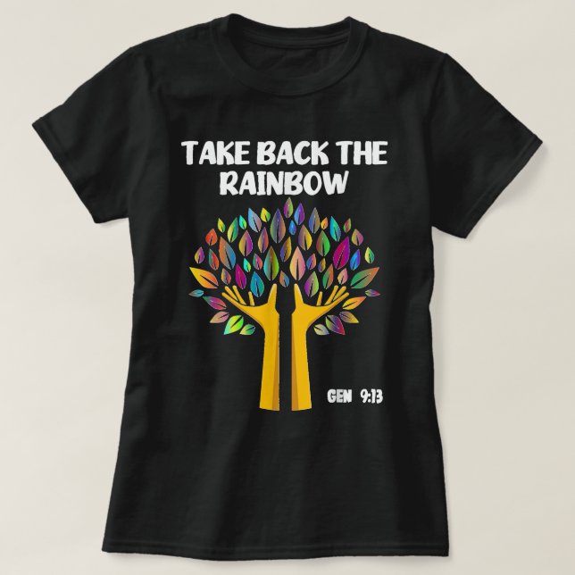 Taking Take Back The Rainbow Genesis 913 God's Pro T-Shirt (Design Front)