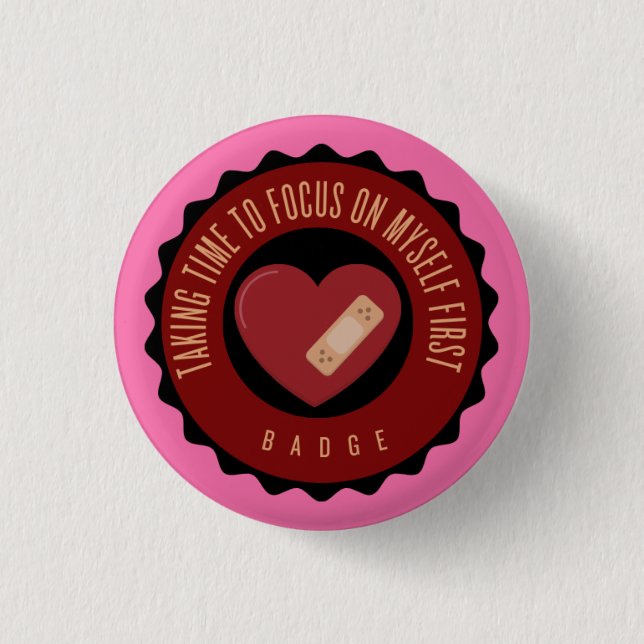 taking time to focus on myself first badge 1 inch round button (Front)