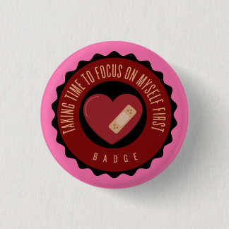 taking time to focus on myself first badge 1 inch round button