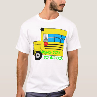 Taking You To School T-Shirt