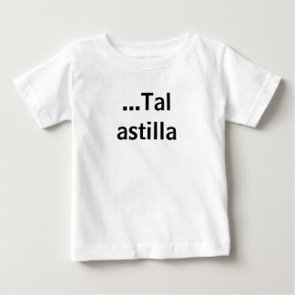 ...Tal astilla Baby T-Shirt