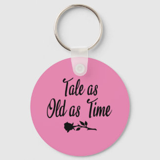 Tale As Old As Time Keychain