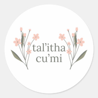 Talitha Cumi  Classic Round Sticker