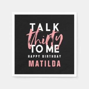 Talk 30 to me modern pink typography birthday napkin