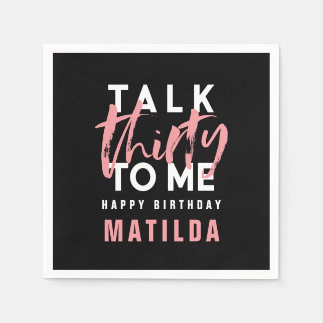 Talk 30 to me modern pink typography birthday napkin (Front)