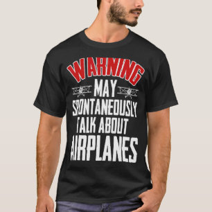 Talk About Airplanes Pilot And Aviation Airplane T-Shirt