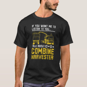 Talk About Combine Harvester T-Shirt