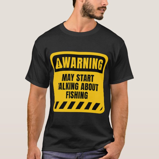 Talk About Fishing Funny Quote T-Shirt (Front)