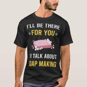 Talk About Soap Making Soapmaking T-Shirt