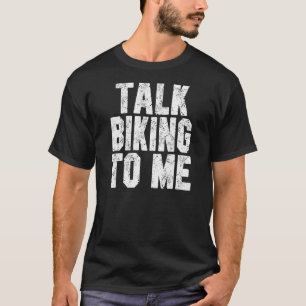 Talk Biking To Me   Biking Dad Or Mom   Biker Outd T-Shirt