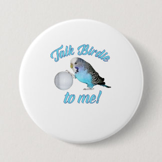 Talk Birdie To Me Budgie Parakeet Golf TShirt 3 Inch Round Button
