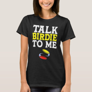 Talk Birdie To Me Disc Golf T-Shirt