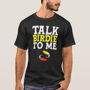 Talk Birdie To Me Disc Golf T-Shirt
