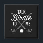 Talk Birdie To Me Funny Golf Design  Magnet<br><div class="desc">Talk Birdie To Me Funny Golf Design</div>