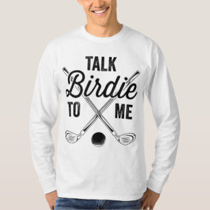 Talk Birdie To Me Funny Golf Design T-Shirt