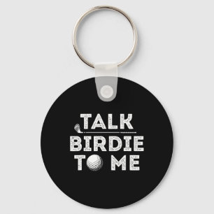 Talk Birdie To Me - Funny Golf Player Pun Golfer Keychain