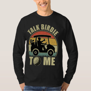 Talk Birdie To Me - Funny Golf Player Pun Golfer M T-Shirt