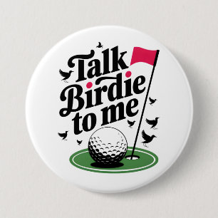 Talk Birdie to me Funny golf pun 3 Inch Round Button
