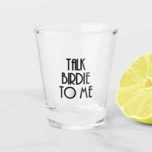 Talk Birdie to Me Golf Shot glass