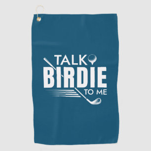 Talk Birdie To Me Golf Towel