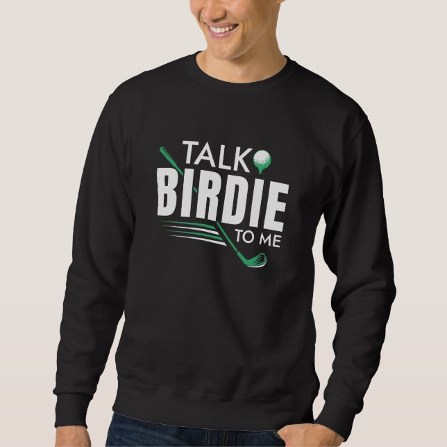 Talk Birdie To Me Sweatshirt (Front)