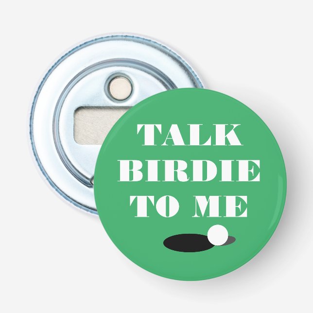 Talk birdie to my funny golf quote magnetic bottle opener (Front)
