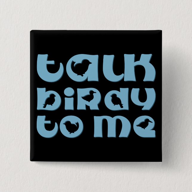 Talk Birdy To Me 2 Inch Square Button (Front)