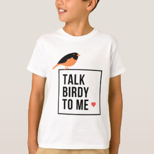Talk birdy to me oriole version T-Shirt