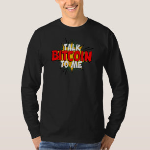 Talk Bitcoin To Me Btc 1 T-Shirt