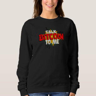 Talk Bitcoin To Me Btc Sweatshirt