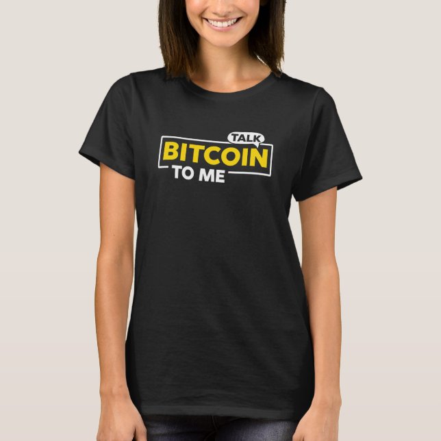 Talk Bitcoin to me Crypto T-Shirt (Front)