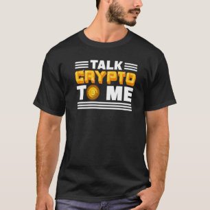 Talk Crypto To Me Cryptocurrency Bitcoin Blockch T-Shirt